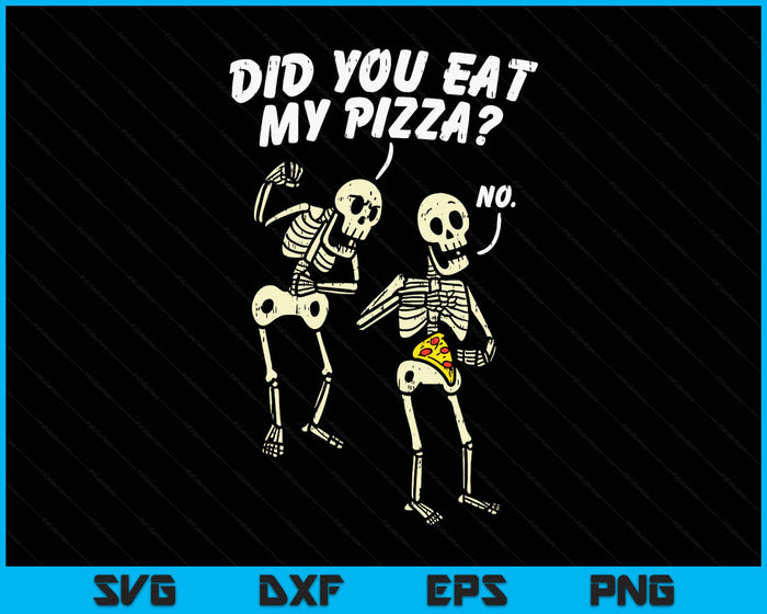 Did You Eat My Pizza Funny Skeletons Halloween Costume SVG PNG Digital Printable Files