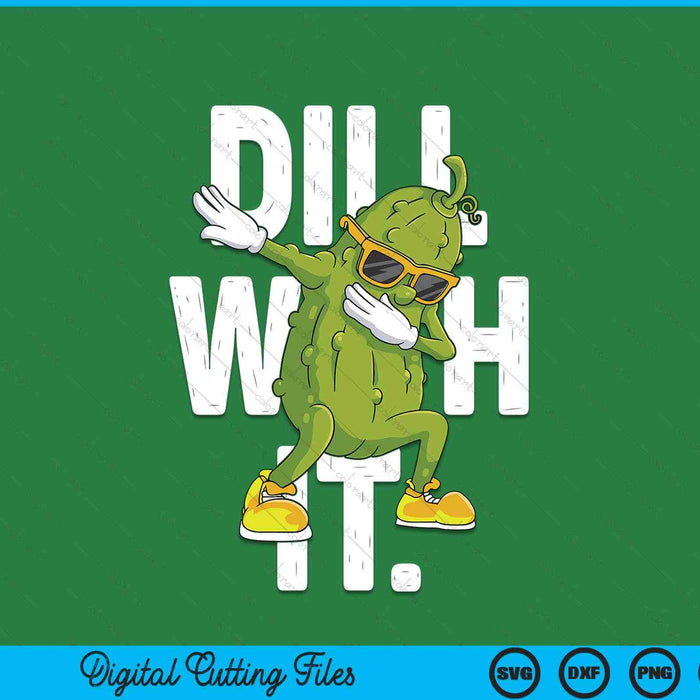 Dill With It Pickle Dabbing Halloween Cucumber Costume Party SVG PNG Digital Printable Files