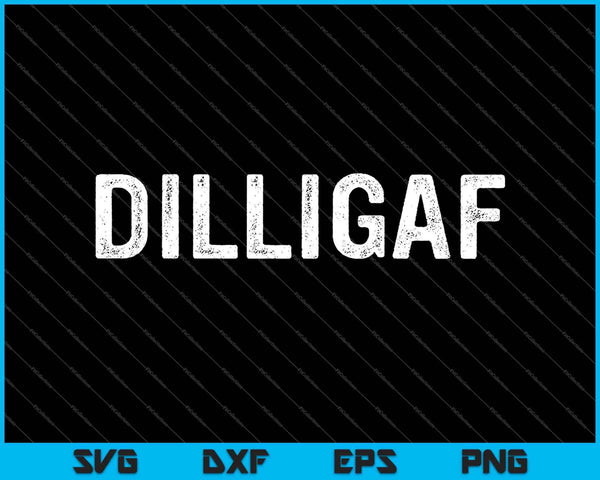Dilligaf do I look like I give a f sarcastic humor SVG cut file