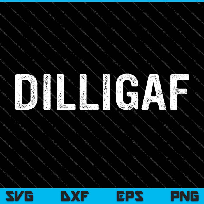 Dilligaf do I look like I give a f sarcastic humor SVG cut file