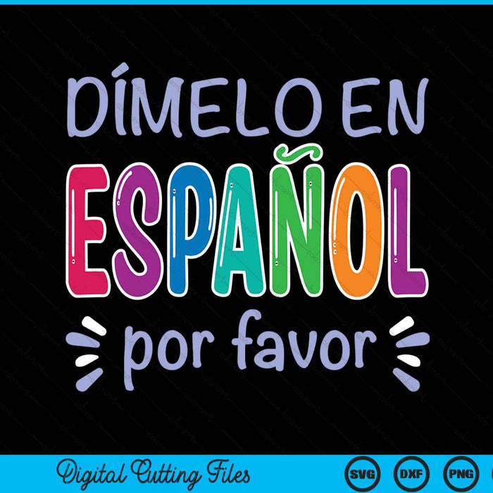 Dimelo en espanol bilingual Spanish teacher SVG cut file