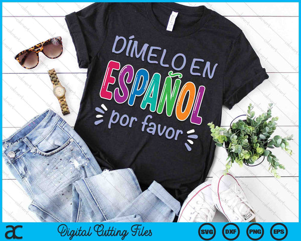 Dimelo En Espanol Bilingual Spanish Teacher SVG PNG Digital Cutting Files