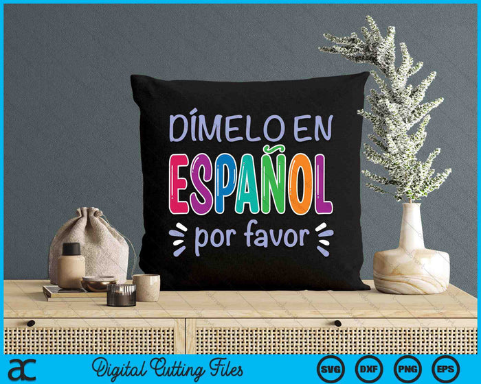 Dimelo En Espanol Bilingual Spanish Teacher SVG PNG Digital Cutting Files