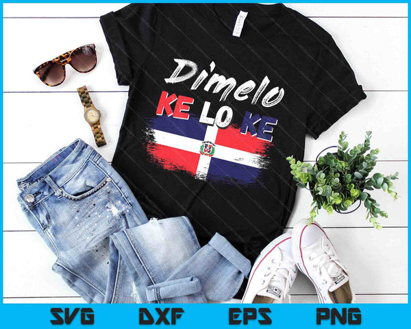 Dimelo Ke Lo Ke Dominican Republic Flag SVG PNG Digital Printable Files