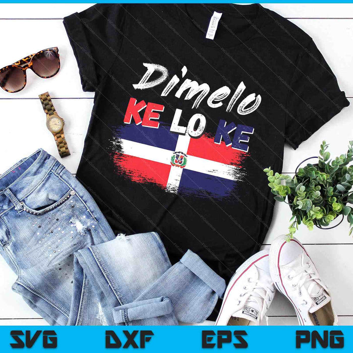 Dimelo Ke Lo Ke Dominican Republic Flag SVG PNG Digital Printable Files