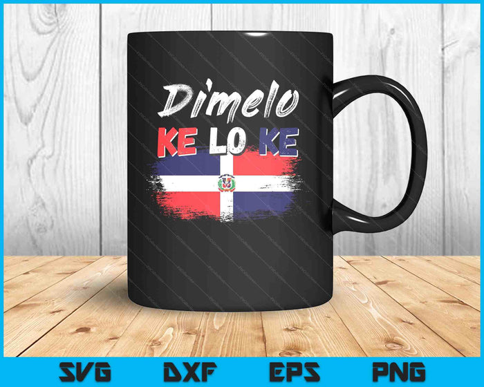 Dimelo Ke Lo Ke Dominican Republic Flag SVG PNG Digital Printable Files