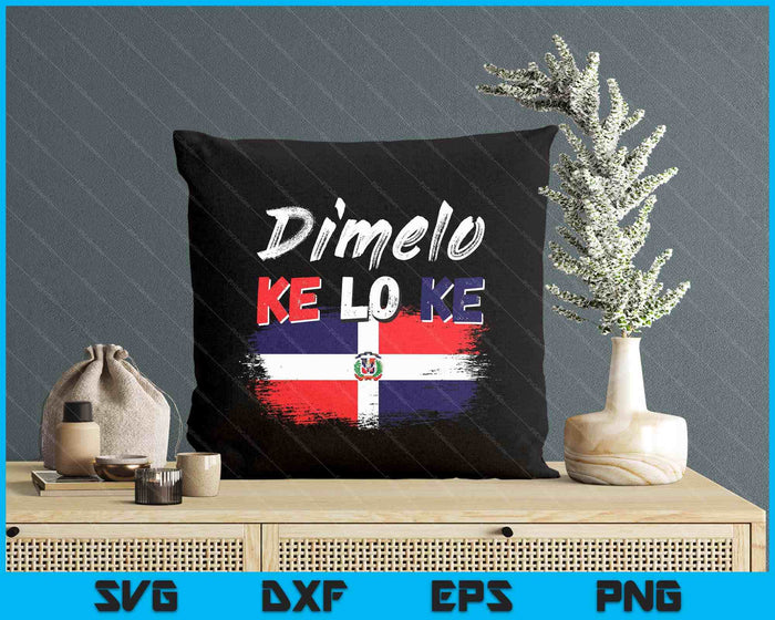 Dimelo Ke Lo Ke Dominican Republic Flag SVG PNG Digital Printable Files