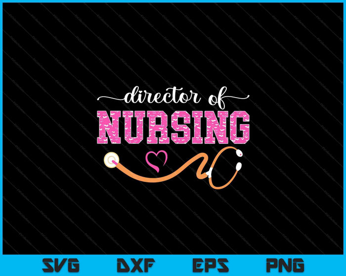 Director Of Nursing Nurse Director SVG PNG Digital Printable Files