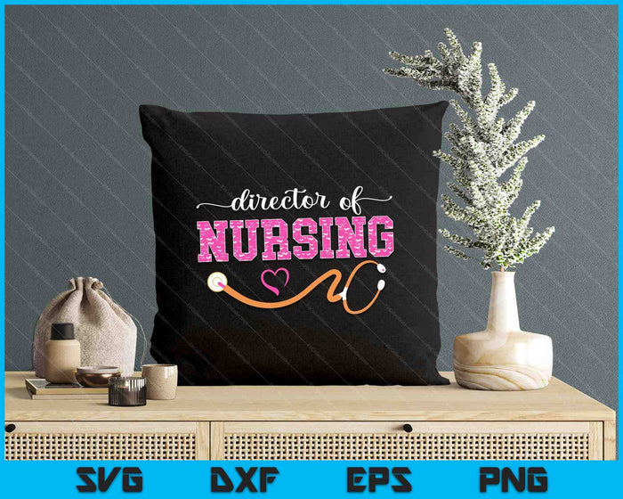 Director Of Nursing Nurse Director SVG PNG Digital Printable Files