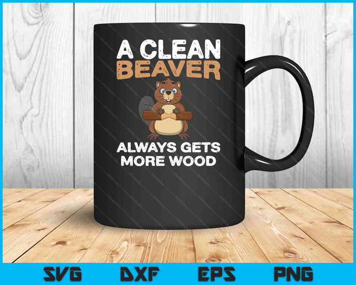 Dirty Funny Adult Clean Beaver Wood SVG PNG Digital Cutting Files