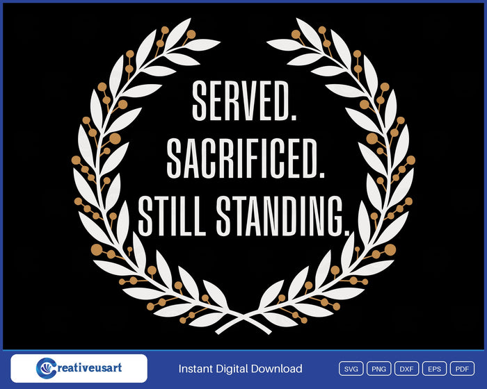 Served Sacrificed Still Standing disabled veteran SVG printed on a black t-shirt