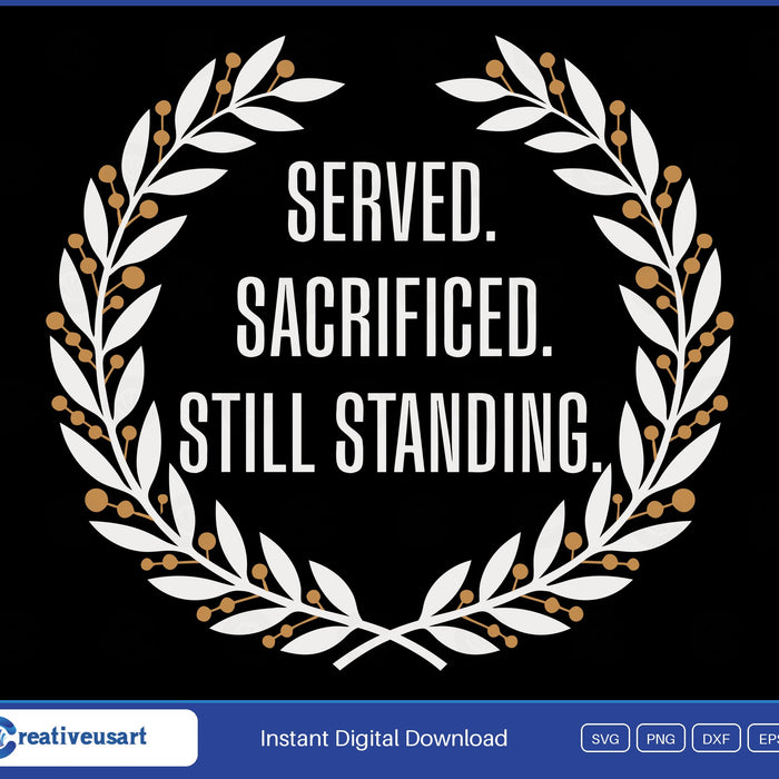 Served Sacrificed Still Standing disabled veteran SVG printed on a black t-shirt