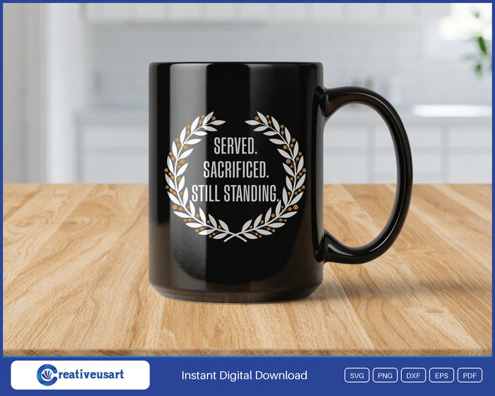 Served Sacrificed Still Standing disabled veteran SVG design on a black coffee mug