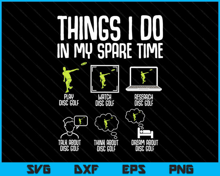 Disc Golf Things I Do In My Spare Time Frisbee SVG PNG Digital Printable Files