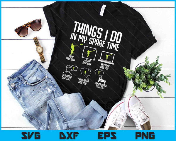 Disc Golf Things I Do In My Spare Time Frisbee SVG PNG Digital Printable Files
