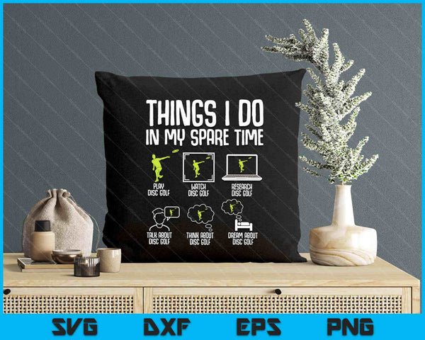 Disc Golf Things I Do In My Spare Time Frisbee SVG PNG Digital Printable Files