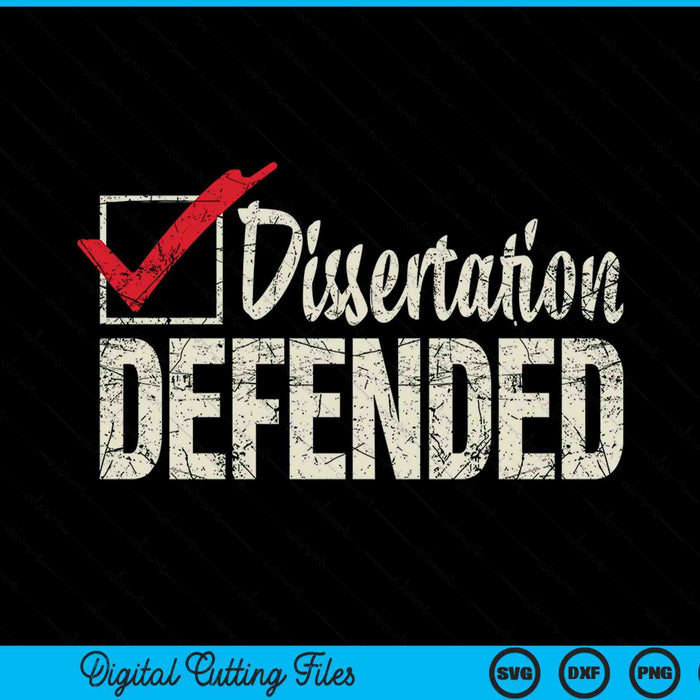 Dissertation Defended - PhD Graduate Ph.D SVG PNG Digital Cutting File