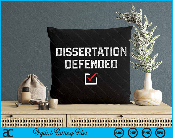 Dissertation Defended PhD Graduate Ph.D SVG PNG Digital Cutting Files