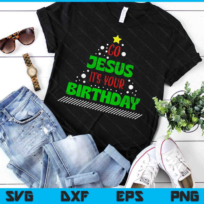 Distressed Go Jesus Its Your Birthday Christmas SVG PNG Digital Printable Files