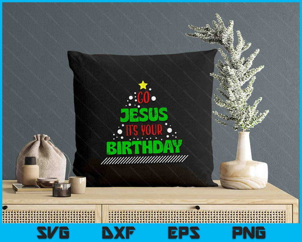 Distressed Go Jesus Its Your Birthday Christmas SVG PNG Digital Printable Files