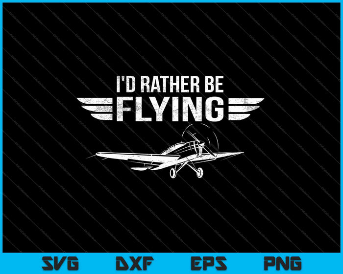 Distressed I'd Rather Be Flying SVG PNG Cutting Printable Files