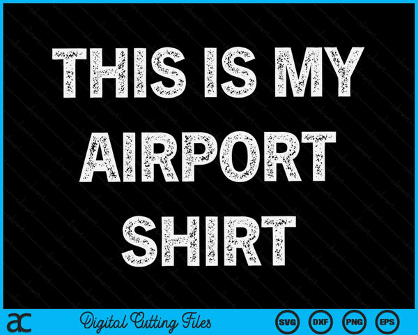Verdrietig dit is mijn luchthaven shirt reizen vakantie SVG PNG digitale snijbestanden