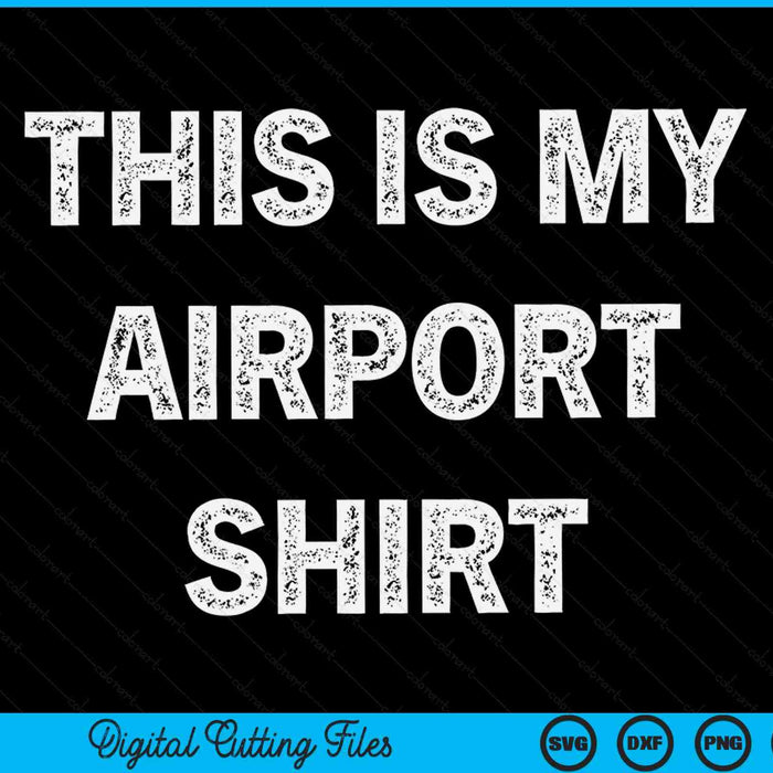 Distressed this is my airport travel vacation SVG cut file