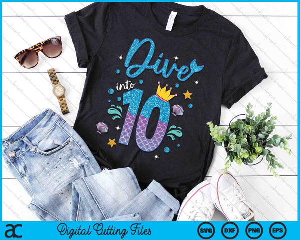 Dive Into 10 Birthday Decorations Girl 10th Birthday Mermaid SVG PNG Digital Printable Files