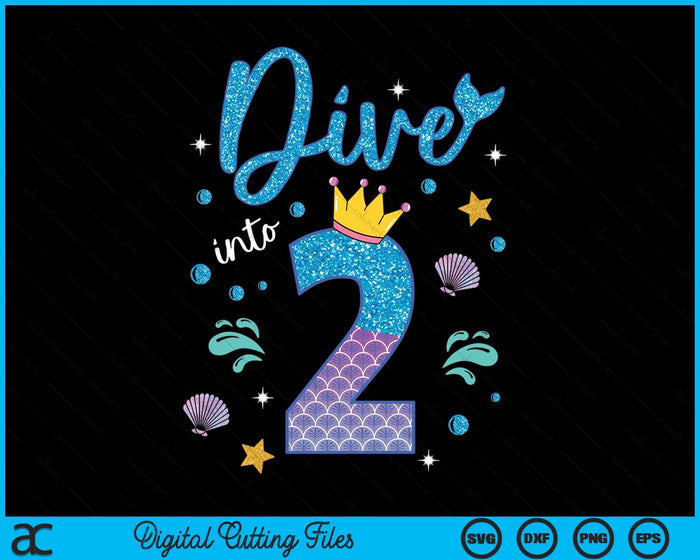 Dive Into 2 Birthday Decorations Girl 2nd Birthday Mermaid SVG PNG Digital Printable Files