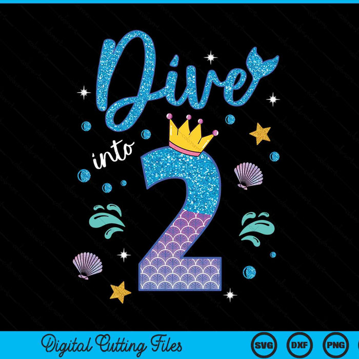 Dive into 2 birthday decorations girl 2nd mermaid SVG PNG cut file for Cricut