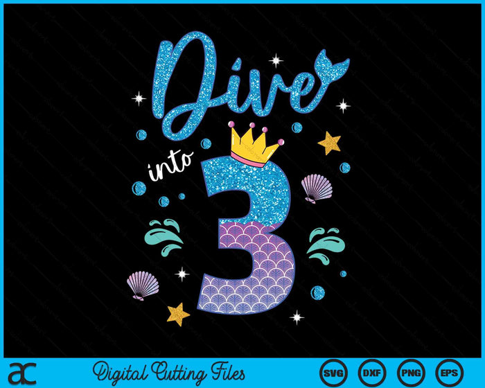 Dive Into 3 Birthday Decorations Girl 3rd Birthday Mermaid SVG PNG Digital Printable Files