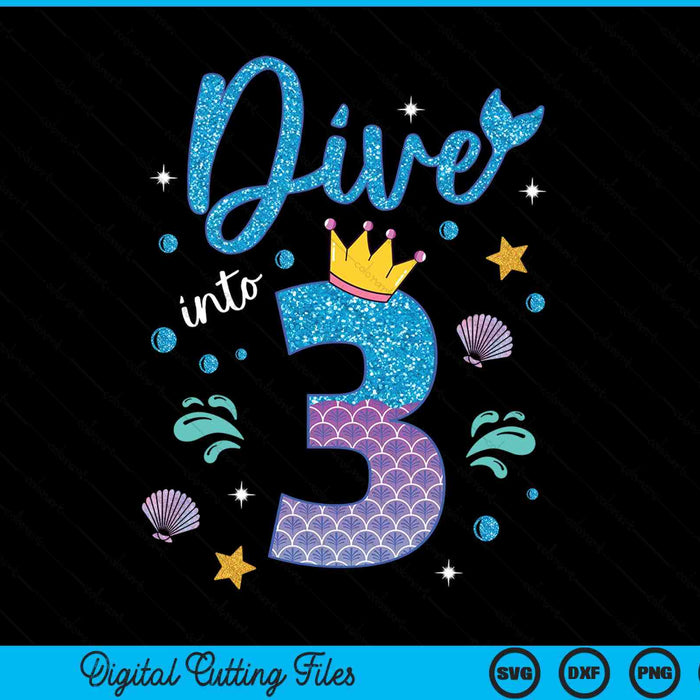Dive into 3 birthday decorations girl 3rd mermaid SVG PNG cut file for Cricut