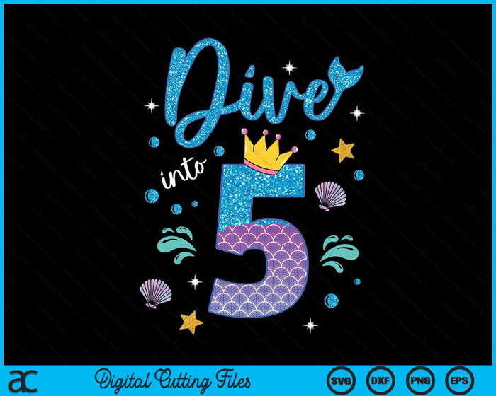 Dive Into 5 Birthday Decorations Girl 5th Birthday Mermaid SVG PNG Digital Printable Files