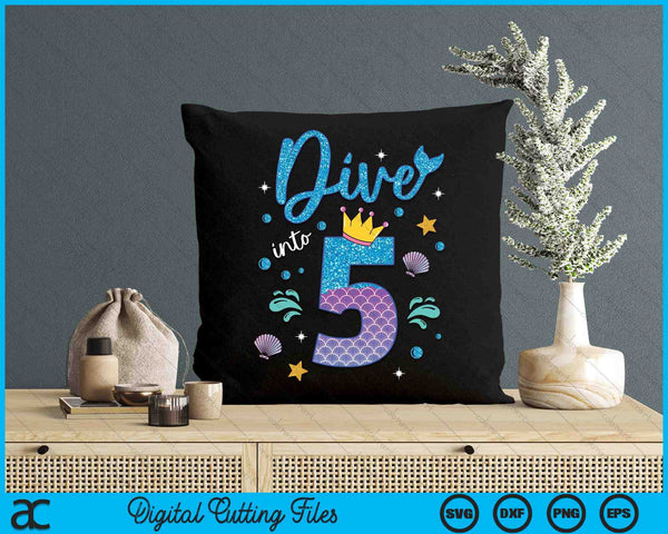 Dive Into 5 Birthday Decorations Girl 5th Birthday Mermaid SVG PNG Digital Printable Files