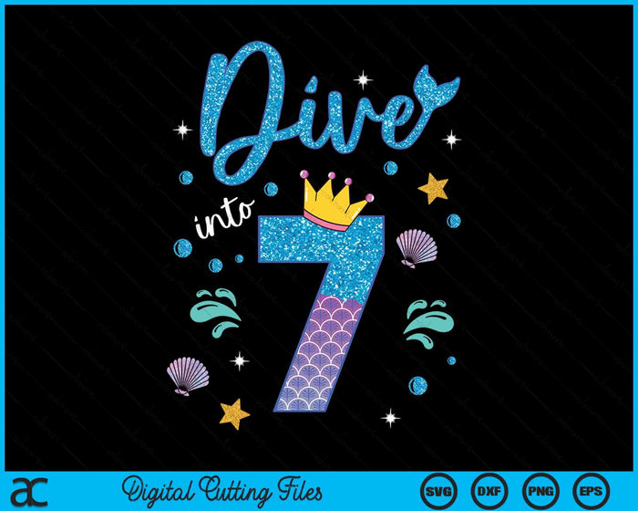 Dive Into 7 Birthday Decorations Girl 7th Birthday Mermaid SVG PNG Digital Printable Files