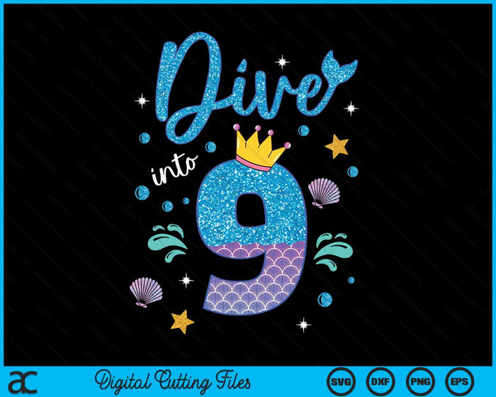 Dive Into 9 Birthday Decorations Girl 9th Birthday Mermaid SVG PNG Digital Printable Files