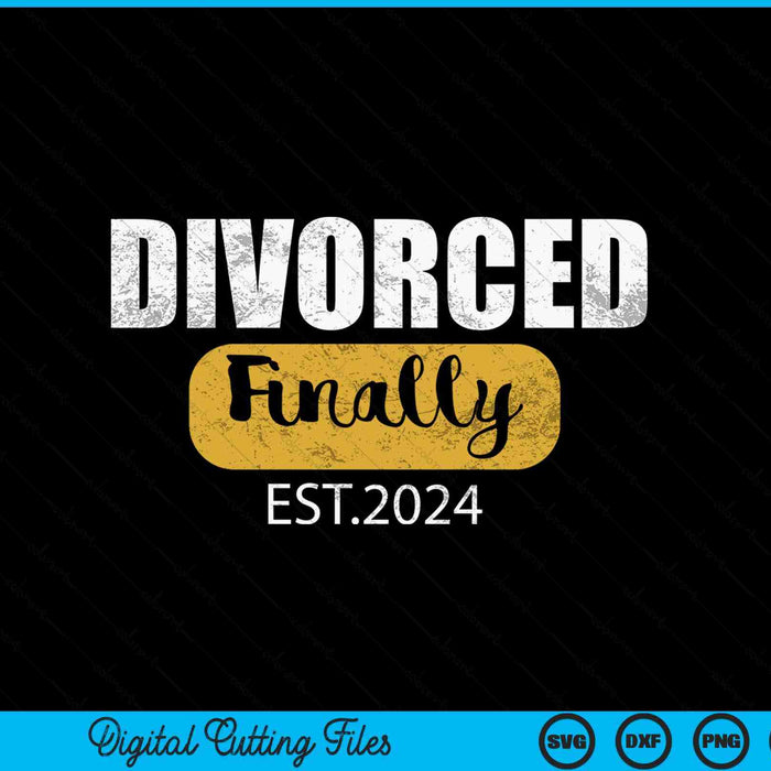 Divorce 2024 finally divorced SVG cut file