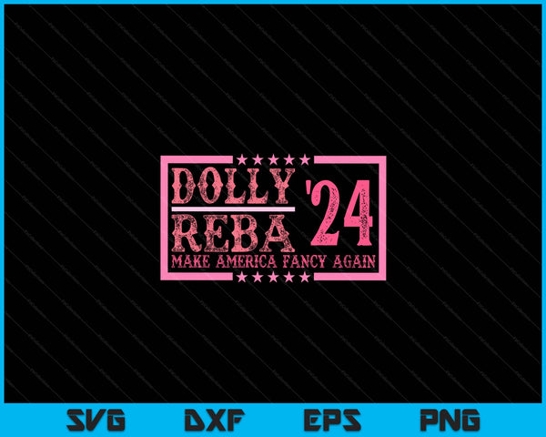 Do-lly reba'24 make America fancy again cowboy apparel SVG cut file