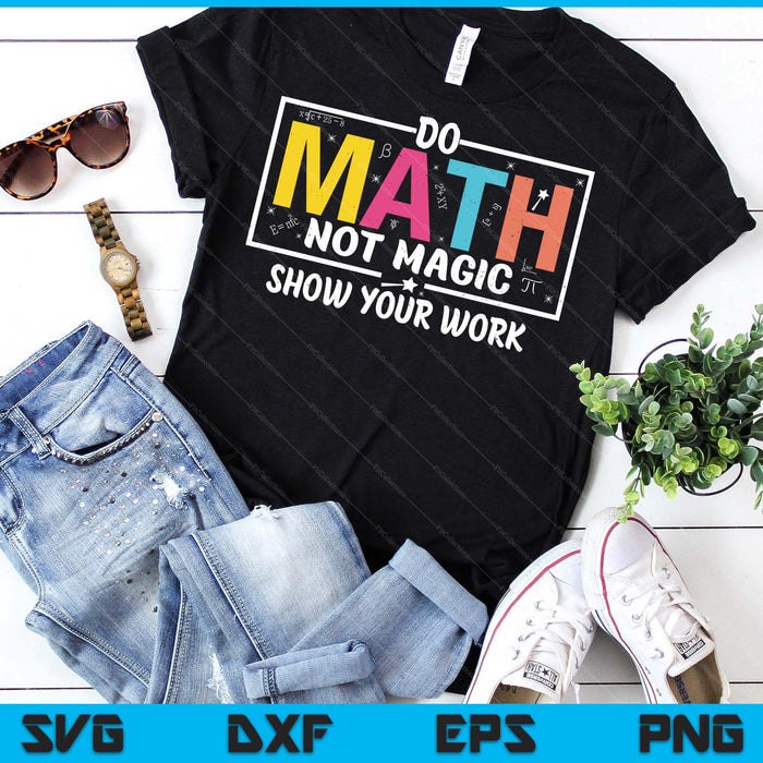 Do Math Not Magic Funny Math Teacher Back To School SVG PNG Digital Printable Files