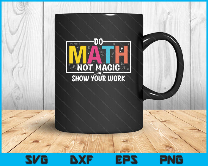 Do Math Not Magic Funny Math Teacher Back To School SVG PNG Digital Printable Files