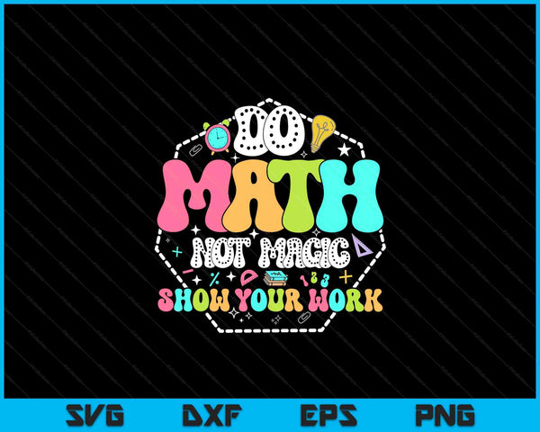 Do Math Not Magic Funny Math Teacher Back To School Student SVG PNG Digital Printable Files