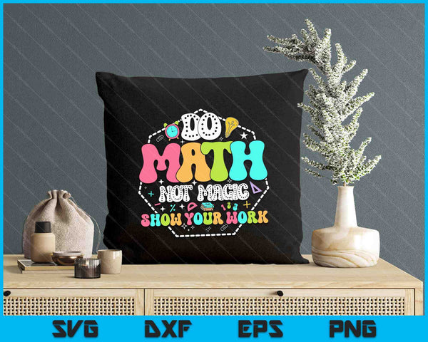 Do Math Not Magic Funny Math Teacher Back To School Student SVG PNG Digital Printable Files