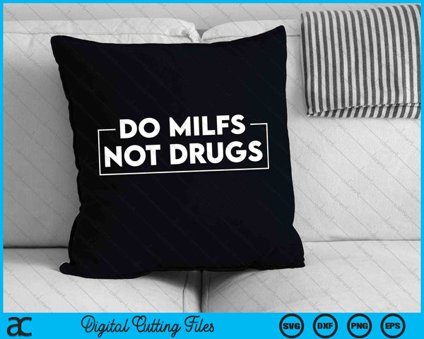 Do Milfs Not Drugs SVG PNG Cutting Printable Files