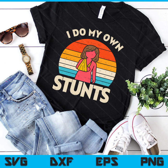 Do My Own Stunts Broken Arm Retro Injury Girls Women SVG PNG Digital Printable Files