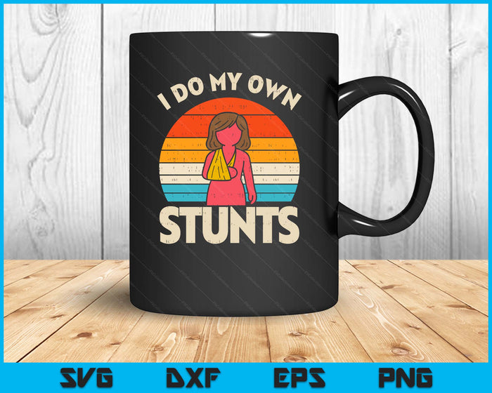 Do My Own Stunts Broken Arm Retro Injury Girls Women SVG PNG Digital Printable Files