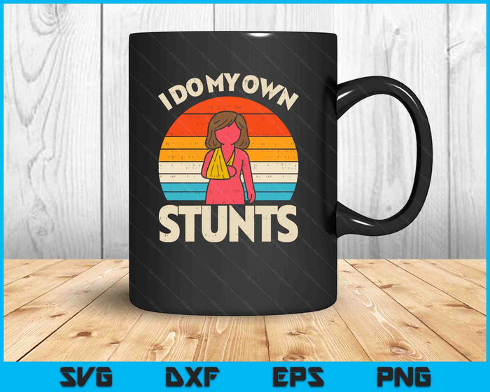 Do My Own Stunts Broken Arm Retro Injury SVG PNG Digital Printable Files