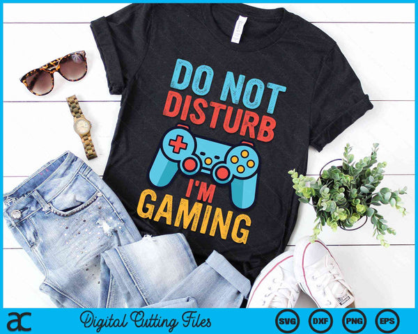 Do Not Disturb I'm Gaming Gamer Video Games SVG PNG Digital Cutting Files