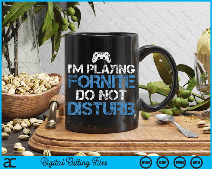 Do Not Disturb I'm Gaming Funny Gamer SVG PNG Digital Printable Files