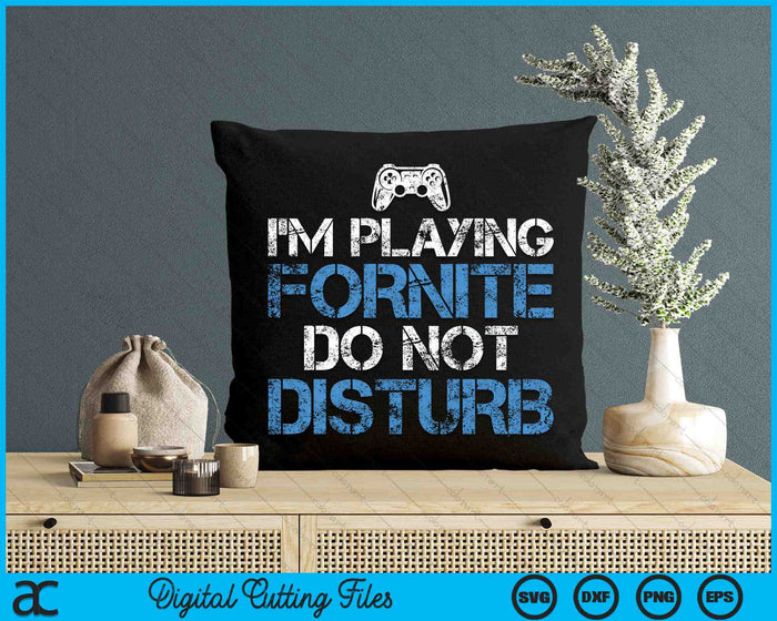 Do Not Disturb I'm Gaming Funny Gamer SVG PNG Digital Printable Files