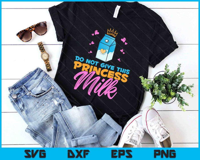 Do Not Give This Princess Milk Funny Dairy Free Lactose SVG PNG Digital Printable Files